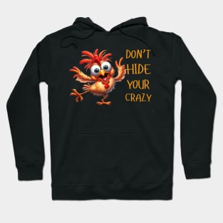 Funny Don't Hide Your Crazy Chicken Colorful Chicken Hoodie